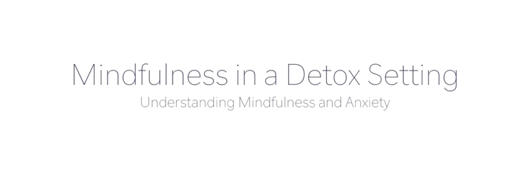 mindfulness in a detox setting